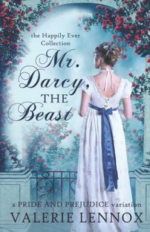 Carte Mr. Darcy, the Beast: a Pride and Prejudice variation Valerie Lennox