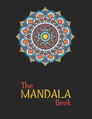 Buch The Mandala Book: The Art of Mandala Adult Coloring Book Featuring Beautiful Mandalas Designed to Soothe the Soul Laalpiran Publishing