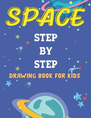 Carte Space Step by Step Drawing Book for Kids: Explore, Fun with Learn... How To Draw Planets, Stars, Astronauts, Space Ships and More! - (Activity Books f Trendy Press