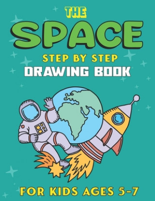 Książka The Space Step by Step Drawing Book for Kids Ages 5-7: Explore, Fun with Learn... How To Draw Planets, Stars, Astronauts, Space Ships and More! - (Act Trendy Press