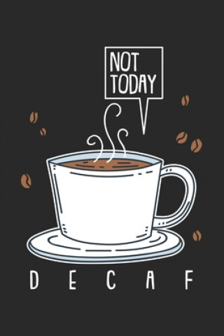 Carte Not Today Decaf: 120 Pages I 6x9 I Karo Funny Notebooks