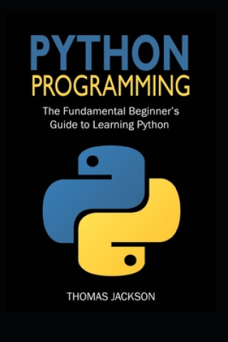 Könyv Python Programming: The Fundamental Beginner's Guide to Learning Python Thomas Jackson