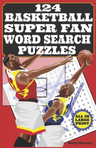 Carte 124 Basketball Super Fan Word Search Puzzles: Large Print Word Puzzle Books - Fun For Adults, Seniors And Kids Who Are NBA Super Fans! Dory Harvey