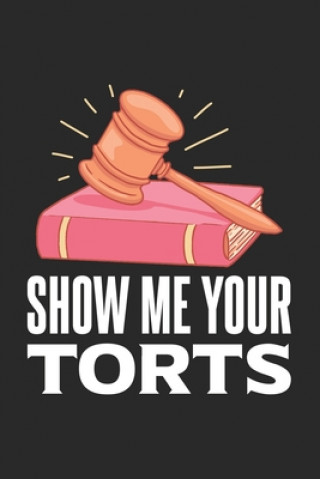 Kniha Show Me Your Torts: 120 Pages I 6x9 I Karo Funny Notebooks