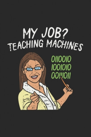 Knjiga My Job? Teaching Machines: 120 Pages I 6x9 I Karo Funny Notebooks