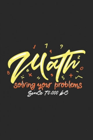 Libro Math Solving Your Problems Since 70.000 BC: 120 Pages I 6x9 I Dot Grid Funny Notebooks