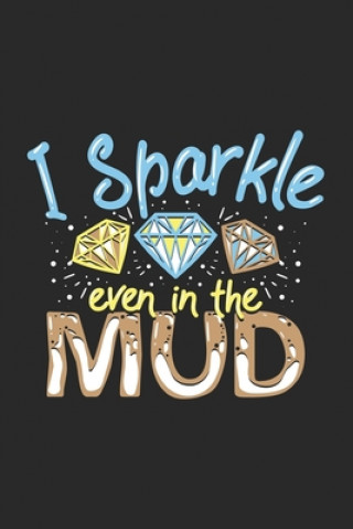 Knjiga I Sparkle Even In The Mud: 120 Pages I 6x9 I Dot Grid Funny Notebooks