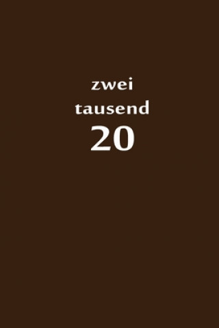 Książka zweitausend 20: Arbeitsplaner 2020 A5 Braun Arbeitsplaner By Jilsun