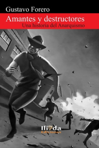 Kniha Amantes y destructores: Una historia del Anarquismo Gustavo Forero