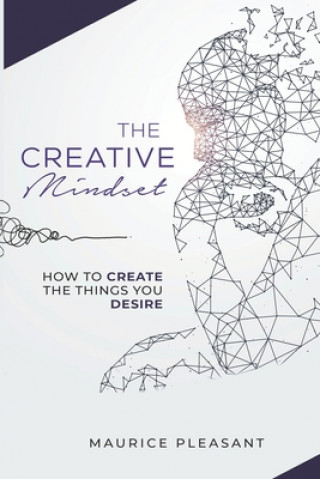 Buch The Creative Mindset: How To Create The Things You Desire Maurice Pleasant