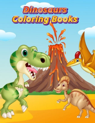 Kniha Dinosaurs Coloring Books: Dinosaur Activity Book For Toddlers and Adult Age, Childrens Books Animals For Kids Ages 3 4-8 Coloring Book Publishing