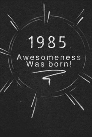 Kniha 1985 awesomeness was born.: Gift it to the person that you just thought about he might like it Awesomeness Publishing