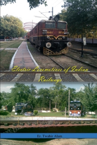 Книга Electric Locomotives of Indian Railways Er Twahir Alam