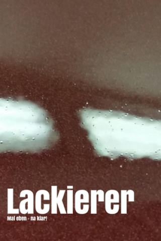 Knjiga Lackierer - Kocher: Mal eben - na klar Der Lackierer