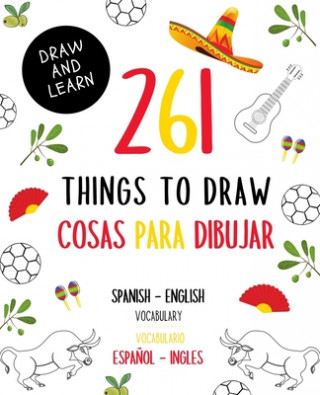 Knjiga 261 Things to Draw Cosas Para Dibujar Spanish - English VOCABULARY / Espa?ol - Inglés VOCABULARIO: Drawing and Sketching Fun and Easy Way to Learn a N Positive Kids Activity Notebooks