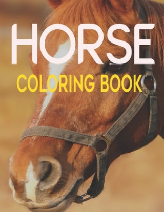 Könyv Horse Coloring Book: Horse Coloring Pages for Kids & Adults. Merchant Book Publisher