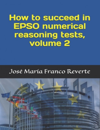 Книга How to succeed in EPSO numerical reasoning tests, volume 2 Grace Burkett
