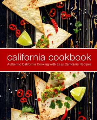 Kniha California Cookbook: Authentic California Cooking with Easy California Recipes (2nd Edition) Booksumo Press