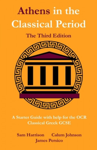 Book Athens in the Classical Period - The Third Edition: An Updated Starter Guide with Help for the OCR Classical Greek GCSE Calum Johnson