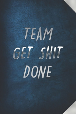 Carte Team Get Shit Done: Funny Gift for Team Members At Work - From Boss, Coworker - Gift for Employee Appreciation - Ideal Christmas - Appreci Mezzo Amazing Notebook