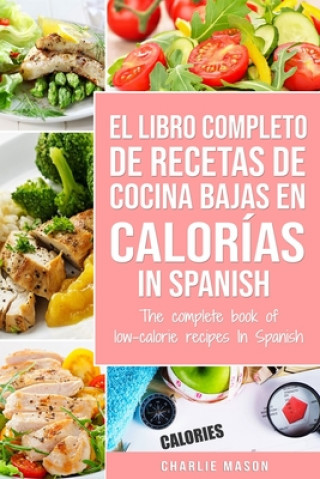 Carte Libro Completo De Recetas De Cocina Bajas En Calorias In Spanish/ The Complete Book of Low-Calorie Recipes In Spanish Charlie Mason