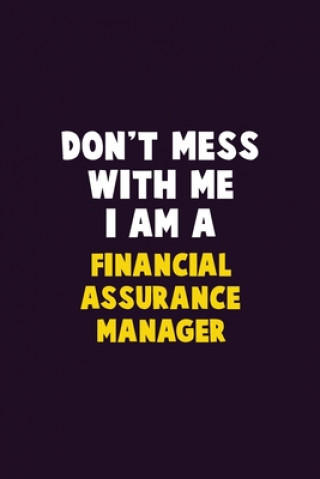 Kniha Don't Mess With Me, I Am A Financial Assurance Manager: 6X9 Career Pride 120 pages Writing Notebooks Emma Loren