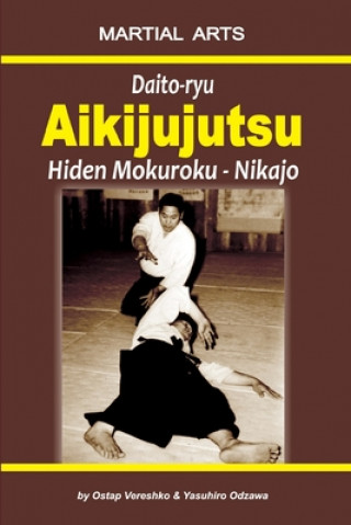 Book Daito-ryu Aikijujutsu: Hiden Mokuroku - Nikajo Yasuhiro Odzawa