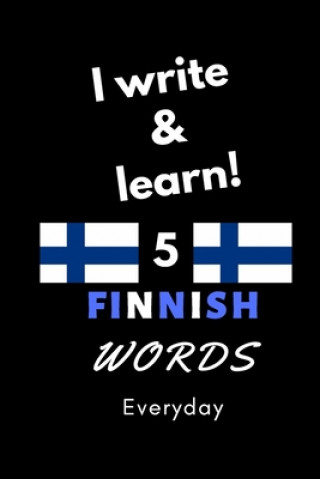 Carte Notebook: I write and learn! 5 Finnish words everyday, 6" x 9". 130 pages Abdelhamid Dahni