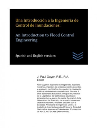 Könyv Una Introducción a la Ingeniería de Control de Inundaciones: An Introduction to Flood Control Engineering J. Paul Guyer