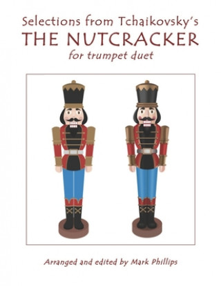 Book Selections from Tchaikovsky's THE NUTCRACKER for trumpet duet Mark Phillips