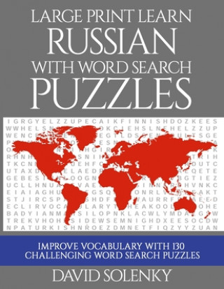 Könyv Large Print Learn Russian with Word Search Puzzles: Learn Russian Language Vocabulary with Challenging Easy to Read Word Find Puzzles David Solenky