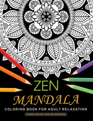 Książka Zen Mandala Coloring Book for Adults Relaxation: An Adults Coloring Book Featuring Fun and Stress Relief Design Nox Smith