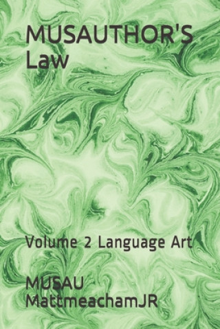 Kniha MUSAUTHOR'S Law: Volume 2 Language Art Musau Mattmeachamjr