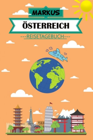 Kniha Markus Österreich Reisetagebuch: Dein persönliches Kindertagebuch fürs Notieren und Sammeln der schönsten Erlebnisse in Österreich - 120 Seiten zum Au Kids Travel Dk Publisher