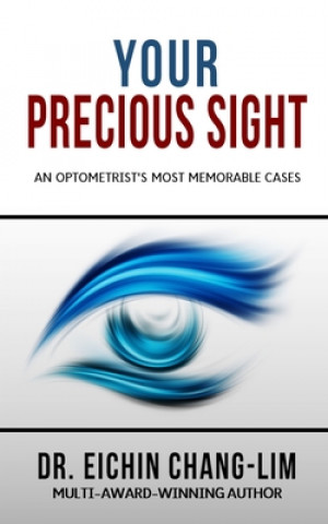 Carte Your Precious Sight: An Optometrist's Most Memorable Cases Eichin Chang-Lim