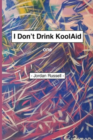 Carte I Don't Drink Kool Aid: Part One Jordan Russell