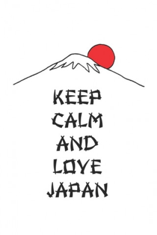 Kniha Grand Fantasy Designs - Notes: Keep Calm and Love Japan Mount Fuji san - Monatsplaner 15,24 x 22,86 Felix Ode