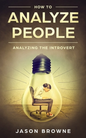 Kniha How To Analyze People: Analyzing The Introvert Jason Browne