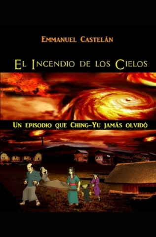 Knjiga El Incendio de los Cielos: Un episodio que Ching-Yu jamás olvidó Emmanuel Castelan
