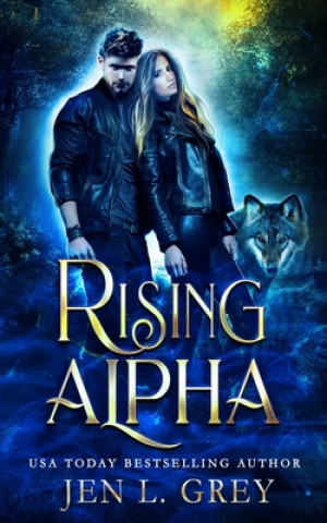 Könyv Rising Alpha Jen L. Grey