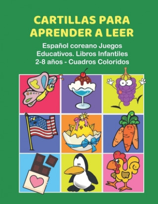 Kniha Cartillas para Aprender a Leer Espa?ol coreano Juegos Educativos. Libros Infantiles 2-8 a?os - Cuadros Coloridos: 200 primeras palabras flashcards esp Educacao Infantil