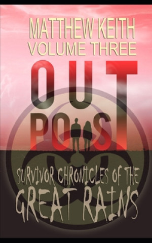 Kniha Outpost Book Three: A Dystopian Novel set in a Post-Apocalyptic World Matthew Keith