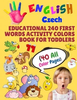 Libro English Czech Educational 240 First Words Activity Colors Book for Toddlers (40 All Color Pages): New childrens learning cards for preschool kindergar Modern School Learning