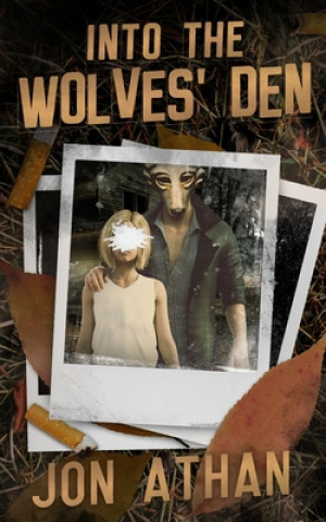 Книга Into the Wolves' Den Jon Athan