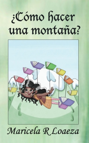 Knjiga ?Como hacer una montana? Maricela Ramirez Loaeza