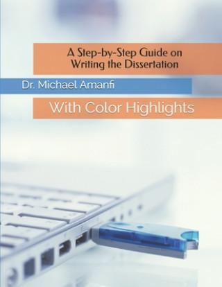 Knjiga A Step-by-Step Guide on Writing the Dissertation: With Color Highlights Michael Amanfi