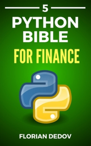 Book The Python Bible Volume 5: Python For Finance (Stock Analysis, Trading, Share Prices) Florian Dedov