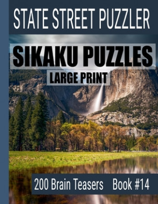 Kniha Sikaku Puzzles: Large Print 200 Brain Teaser Book #14: Fun Filled Puzzles and Solutions for Beginners and Up State Street Puzzlers