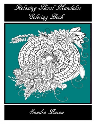 Carte Relaxing Floral Mandalas Coloring Book Sandra Bacon
