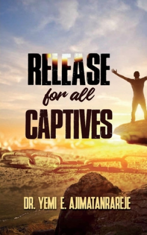 Boek Release for All Captives: Overcome Through Prayer & Fasting Yemi Ajimatanrareje